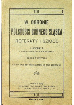 W Obronie Polskości Górnego Śląska Referaty i szkice 1918 r.