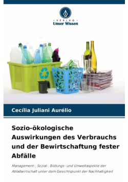 Sozio-ökologische Auswirkungen des Verbrauchs und der Bewirtschaftung fester Abfälle