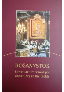 Między niebem a ziemią Różanystok sanktuarium wśród pól