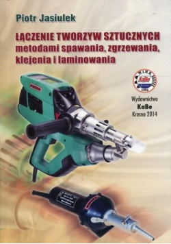 Łączenie tworzyw sztucznych metodami spawania zgrzewania klejenia