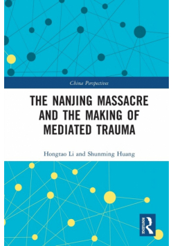 The Nanjing Massacre and the Making of Mediated Trauma