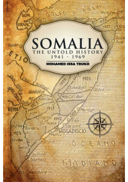 Somalia The Untold History 1941-1969