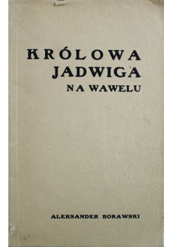 Królowa Jadwiga na Wawelu 1933 r