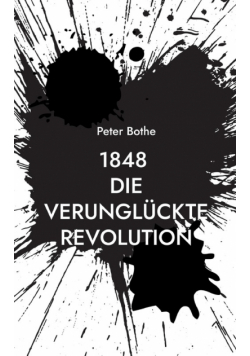 1848 Die verunglückte Revolution