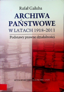 Archiwa państwowe w latach 1918 - 2011