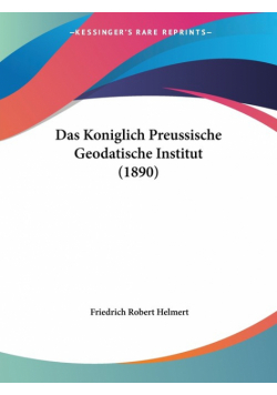 Das Koniglich Preussische Geodatische Institut (1890)