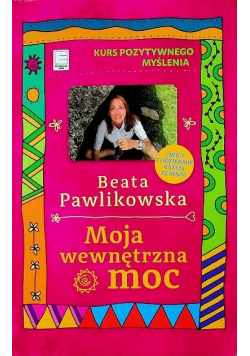 Kurs pozytywnego myślenia Moja wewnętrzna moc