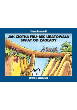 Jak ciotka Fru-Bęc uratowała świat od zagłady Obrazki do kolorowania