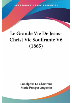 Le Grande Vie De Jesus-Christ Vie Souffrante V6 (1865)