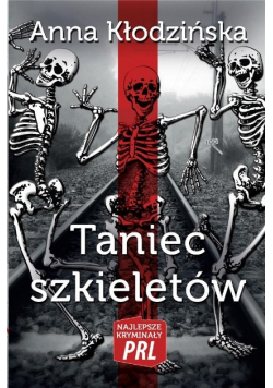 Najlepsze kryminały PRL. Taniec szkieletów