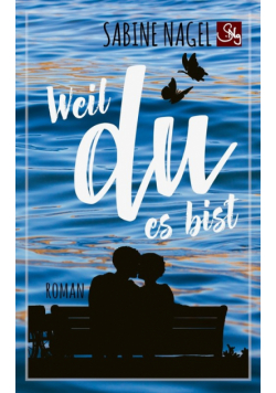 Weil du es bist
