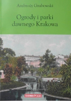 Ogrody i parki w dawnym Krakowie