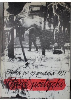 Polska po 13 grudnia 1981 Pejzaż poetycki
