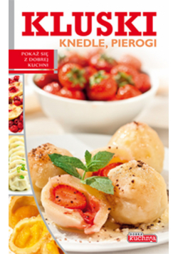 Dobra kuchnia Kluski knedle pierogi
