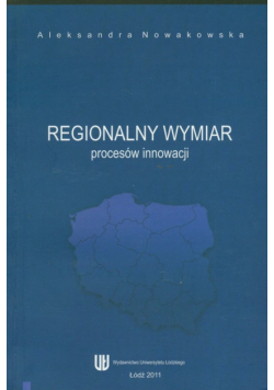 A. - Regionalny wymiar procesów innowacji