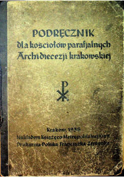 Podręcznik dla kościołów parafialnych Archidiecezji krakowskiej 1936 r.