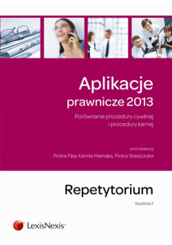 Aplikacje prawnicze 2013 Porównanie procedury cywilnej i procedury karnej Repetytorium
