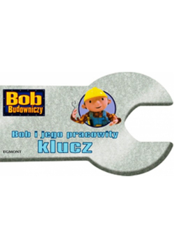 Bob Budowniczy : Bob i jego pracowity klucz