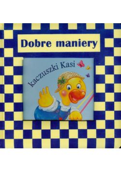 Dobre maniery kaczuszki Kasi