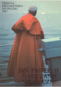 Trzecia pielgrzymka do polski 1987  Jan Paweł II nauczanie społeczne