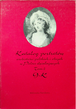 Katalog portretów osobistości polskich i obcych w Polsce działających Tom 2