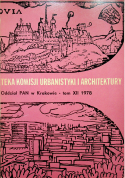 Teka komisji urbanistyki i architektury tom XII