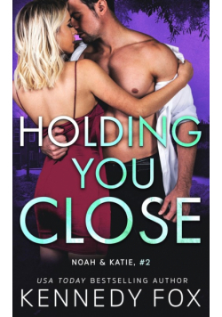 Holding You Close (Noah & Katie #2)