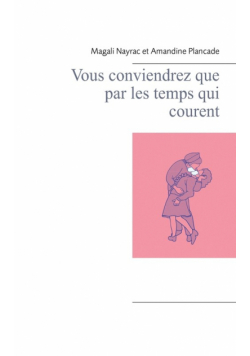 Vous conviendrez que par les temps qui courent
