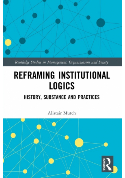 Reframing Institutional Logics