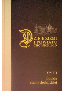 Dzieje ziemi i powiatu chojnickiego Tom  III