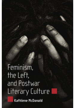 Feminism, the Left, and Postwar Literary Culture