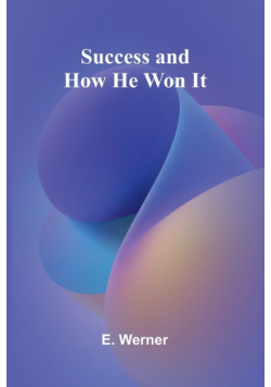 Success and How He Won It