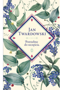 Potrzebne do szczęścia. Wybór Jan Twardowski, Aleksandra Iwanowska