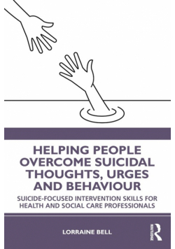 Helping People Overcome Suicidal Thoughts, Urges and Behaviour