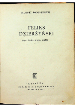 Feliks Dzierżyński Jego życie praca walka 1948 r.