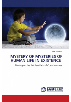 Mystery Of Mysteries Of Human Life In Existence