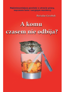 A komu czasem nie odbija