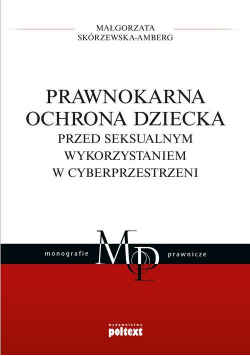 Prawnokarna ochrona dziecka przed seksualnym wykorzystaniem w cyberprzestrzeni