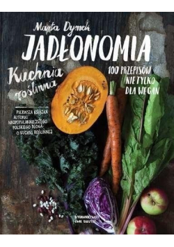 Jadłonomia Kuchnia roślinna  100 Przepisów