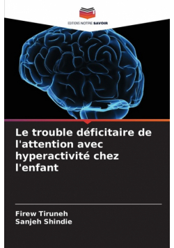 Le trouble déficitaire de l'attention avec hyperactivité chez l'enfant
