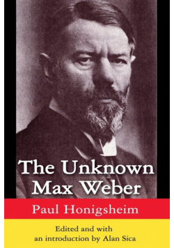 The Unknown Max Weber