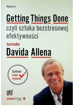 Getting Things Done  czyli sztuka bezstresowej efektywności
