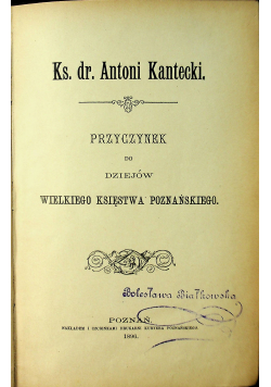 Przyczynek do dziejów Wielkiego Księstwa Poznańskiego 1896 r.