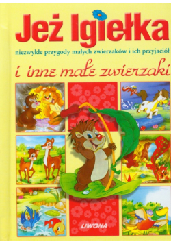 Jeż Igiełka i inne małe zwierzaki
