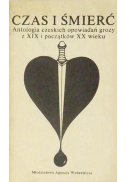 Czas i śmierć antologia czeskich opowiadań grozy z XIX i początków XX Wieku