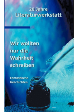 Wir wollten nur die Wahrheit schreiben