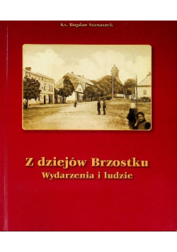 Z Dziejów Brzostku Wydarzenia i ludzie