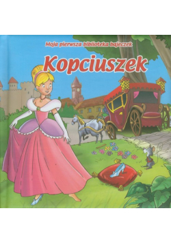 Moja pierwsza biblioteka bajeczek: Kopciuszek