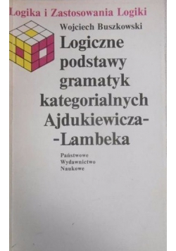 Logiczne podstawy gramatyk kategorialnych Ajdukiewicza - Lambeka