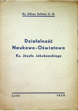 Działalność Naukowo Oświatowa Ks Józefa Jakubowskiego 1939 r.